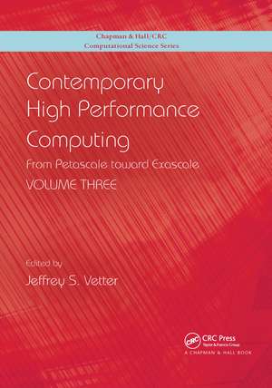 Contemporary High Performance Computing: From Petascale toward Exascale, Volume 3 de Jeffrey S. Vetter