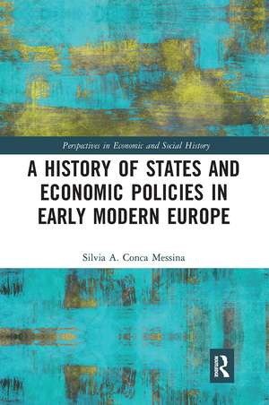 A History of States and Economic Policies in Early Modern Europe de Silvia A. Conca Messina