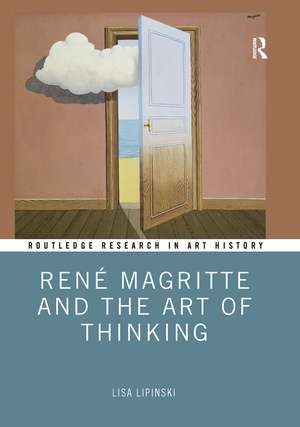 René Magritte and the Art of Thinking de Lisa Lipinski