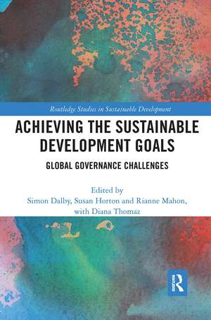 Achieving the Sustainable Development Goals: Global Governance Challenges de Simon Dalby