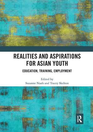 Realities and Aspirations for Asian Youth: Education, Training, Employment de Suzanne Naafs