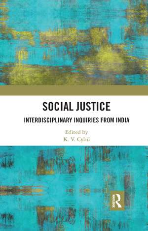 Social Justice: Interdisciplinary Inquiries from India de K. V. Cybil