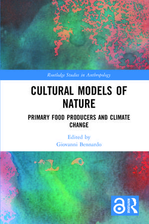 Cultural Models of Nature: Primary Food Producers and Climate Change de Giovanni Bennardo