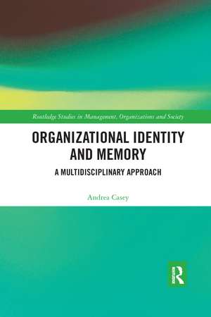 Organizational Identity and Memory: A Multidisciplinary Approach de Andrea Casey