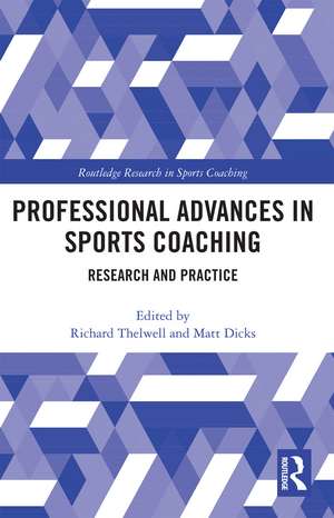 Professional Advances in Sports Coaching: Research and Practice de Richard Thelwell