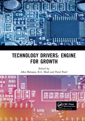 Technology Drivers: Engine for Growth: Proceedings of the 6th Nirma University International Conference on Engineering (NUiCONE 2017), November 23-25, 2017, Ahmedabad, India de Alka Mahajan