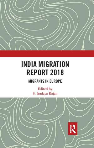 India Migration Report 2018: Migrants in Europe de S. Irudaya Rajan