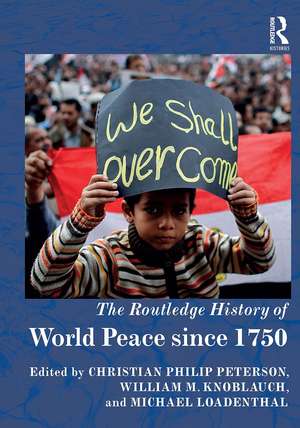 The Routledge History of World Peace since 1750 de Christian Philip Peterson