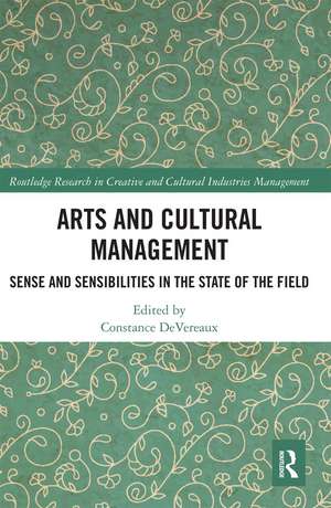 Arts and Cultural Management: Sense and Sensibilities in the State of the Field de Constance DeVereaux