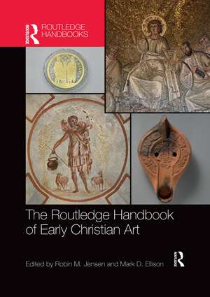 The Routledge Handbook of Early Christian Art de Robin M. Jensen