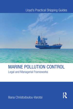 Marine Pollution Control: Legal and Managerial Frameworks de Iliana Christodoulou-Varotsi