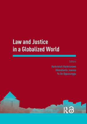 Law and Justice in a Globalized World: Proceedings of the Asia-Pacific Research in Social Sciences and Humanities, Depok, Indonesia, November 7-9, 2016: Topics in Law and Justice de Harkristuti Harkrisnowo