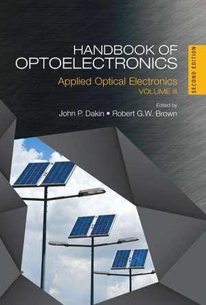 Handbook of Optoelectronics: Applied Optical Electronics (Volume Three) de John P. Dakin