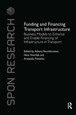 Funding and Financing Transport Infrastructure: Business Models to Enhance and Enable Financing of Infrastructure in Transport de Athena Roumboutsos