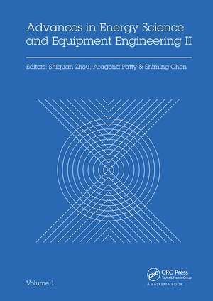 Advances in Energy Science and Equipment Engineering II Volume 1: Proceedings of the 2nd International Conference on Energy Equipment Science and Engineering (ICEESE 2016), November 12-14, 2016, Guangzhou, China de Shiquan Zhou