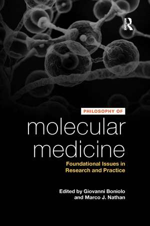 Philosophy of Molecular Medicine: Foundational Issues in Research and Practice de Giovanni Boniolo