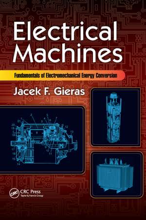 Electrical Machines: Fundamentals of Electromechanical Energy Conversion de Jacek F. Gieras