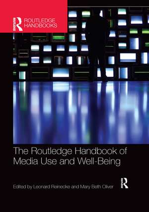 The Routledge Handbook of Media Use and Well-Being: International Perspectives on Theory and Research on Positive Media Effects de Leonard Reinecke