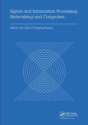 Signal and Information Processing, Networking and Computers: Proceedings of the 1st International Congress on Signal and Information Processing, Networking and Computers (ICSINC 2015), October 17-18, 2015 Beijing, China de Na Chen