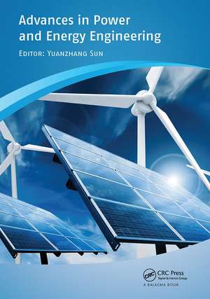 Advances in Power and Energy Engineering: Proceedings of the 8th Asia-Pacific Power and Energy Engineering Conference, Suzhou, China, April 15-17, 2016 de Yuanzhang Sun