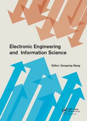 Electronic Engineering and Information Science: Proceedings of the International Conference of Electronic Engineering and Information Science 2015 (ICEEIS 2015), January 17-18, 2015, Harbin, China de Dongxing Wang