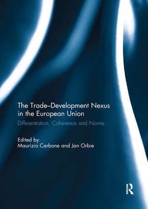 The Trade-Development Nexus in the European Union: Differentiation, coherence and norms de Maurizio Carbone