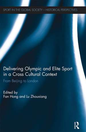 Delivering Olympic and Elite Sport in a Cross Cultural Context: From Beijing to London de Fan Hong