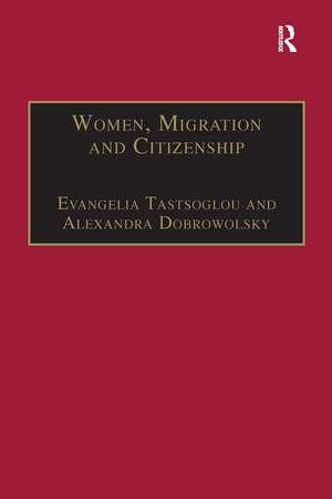 Women, Migration and Citizenship: Making Local, National and Transnational Connections de Alexandra Dobrowolsky