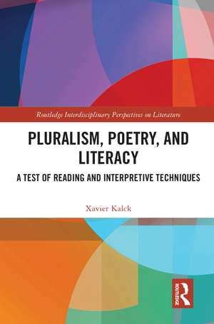 Pluralism, Poetry, and Literacy: A Test of Reading and Interpretive Techniques de Xavier Kalck