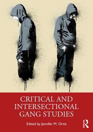 Critical and Intersectional Gang Studies de Jennifer M. Ortiz