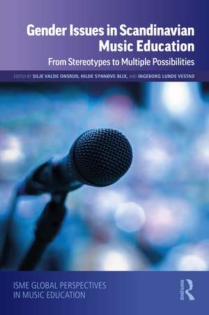 Gender Issues in Scandinavian Music Education: From Stereotypes to Multiple Possibilities de Silje Valde Onsrud