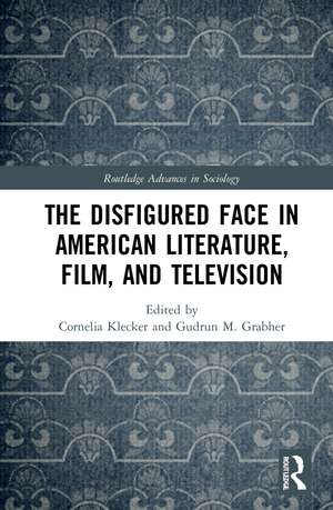 The Disfigured Face in American Literature, Film, and Television de Cornelia Klecker