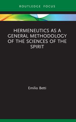 Hermeneutics as a General Methodology of the Sciences of the Spirit de Emilio Betti