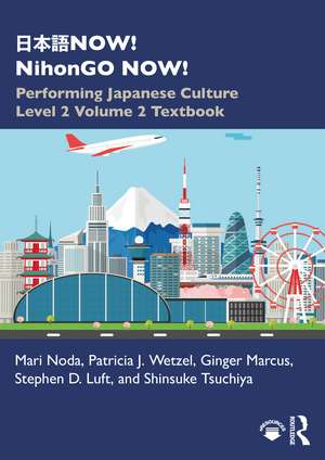 日本語NOW! NihonGO NOW!: Performing Japanese Culture – Level 2 Volume 2 Textbook de Mari Noda