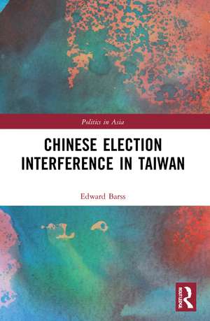 Chinese Election Interference in Taiwan de Edward Barss