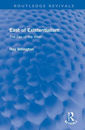 East of Existentialism: The Tao of the West de Ray Billington