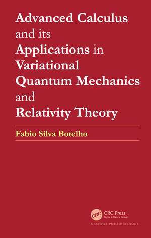 Advanced Calculus and its Applications in Variational Quantum Mechanics and Relativity Theory de Fabio Silva Botelho