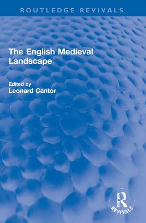 The English Medieval Landscape de Leonard Cantor