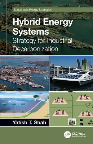 Hybrid Energy Systems: Strategy for Industrial Decarbonization de Yatish T. Shah