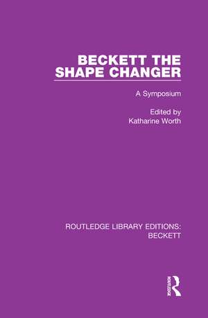 Beckett the Shape Changer: A Symposium de Katharine Worth