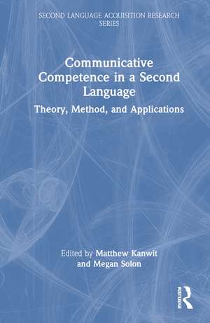 Communicative Competence in a Second Language: Theory, Method, and Applications de Matthew Kanwit