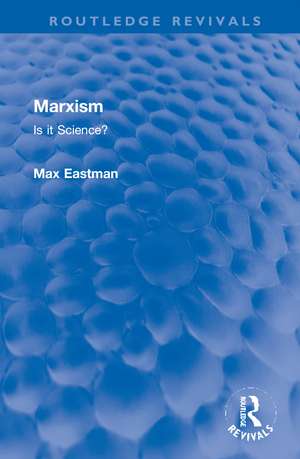 Marxism: Is it Science? de Max Eastman