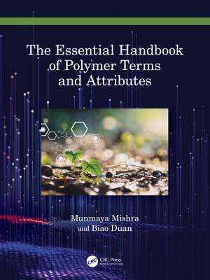 The Essential Handbook of Polymer Terms and Attributes de Munmaya K Mishra