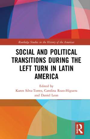 Social and Political Transitions During the Left Turn in Latin America de Karen Silva-Torres