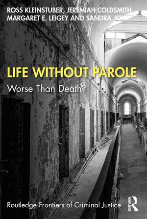 Life Without Parole: Worse Than Death? de Ross Kleinstuber