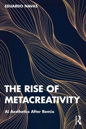 The Rise of Metacreativity: AI Aesthetics After Remix de Eduardo Navas