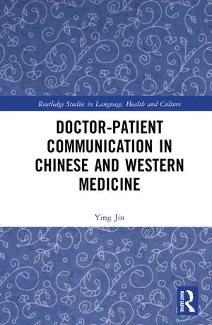 Doctor–patient Communication in Chinese and Western Medicine de Ying Jin