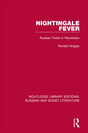 Nightingale Fever: Russian Poets in Revolution de Ronald Hingley