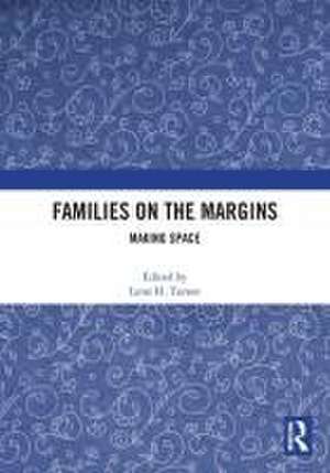 Families on the Margins: Making Space de Lynn H. Turner