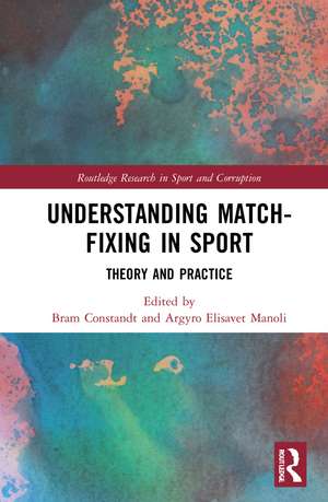 Understanding Match-Fixing in Sport: Theory and Practice de Bram Constandt